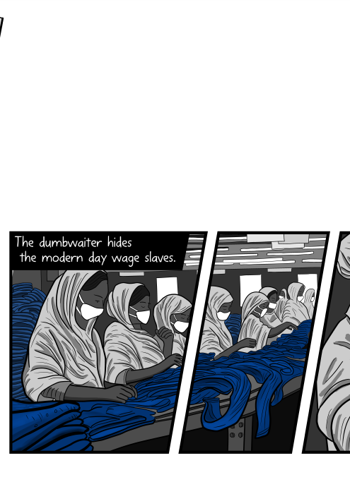 The dumbwaiter hides the modern day wage slaves. Comics art showing women wearing face marks working inside sweatshop garment factory. Illustration broken into comic panels.